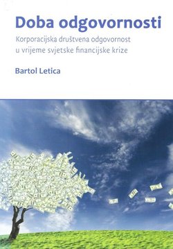 Doba odgovornosti. Korporacijska društvena odgovornost u vrijeme svjetske financijske krize