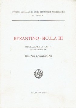 Byzantino-Sicula III. Miscellanea di scritti in memoria di Bruno Lavagnini