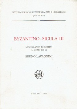 Byzantino-Sicula III. Miscellanea di scritti in memoria di Bruno Lavagnini