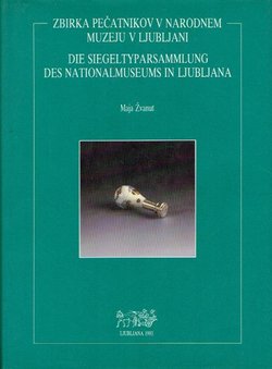 Zbirka pečatnikov v narodnem muzeju v Ljubljani / Die Siegeltyparsammlung des Nationalmuseums in Ljubljana