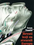 Hrvati koji su stvarali Europu