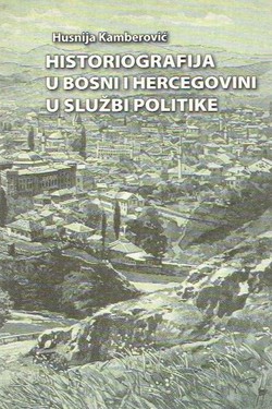 Historiografija u Bosni i Hercegovini u službi politike