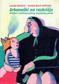 Arbanaški na raskrižju. Vitalitet i održivost jednog manjinskog jezika
