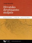 Hrvatsko devetnaesto stoljeće. Politika, jezik, kultura