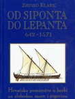 Od Siponta do Lepanta (642-1571). Hrvatsko pomorstvo u borbi za slobodno more i trgovinu