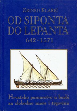 Od Siponta do Lepanta (642-1571). Hrvatsko pomorstvo u borbi za slobodno more i trgovinu