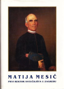 Matija Mesić. Prvi rektor Sveučilišta u Zagrebu