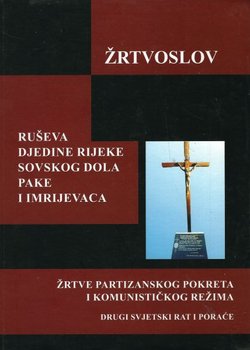 Žrtvoslov Ruševa, Djedine Rijeke, Sovskog Dola, Pake i Imrijevaca. Žrtve partizanskog pokreta i komunističkog režima