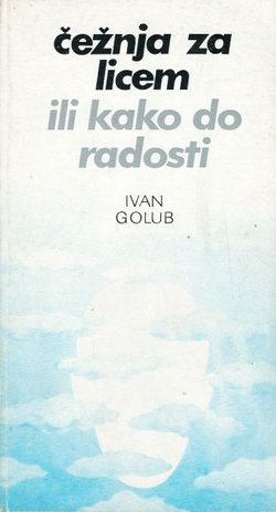 Čežnja za licem ili kako do radosti