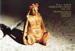 Pula - Forum. Arheološka građa 2006.-2007. / Archaeological Evidence 2006-2007.