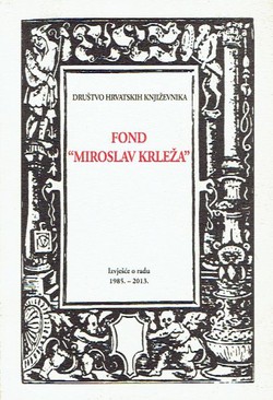 Fond "Miroslav Krleža". Izvješće o radu 1985.-2013.