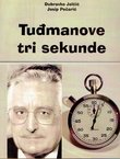 Tuđmanove tri sekunde (2.proš.izd.)