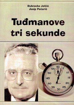 Tuđmanove tri sekunde (2.proš.izd.)