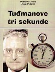 Tuđmanove tri sekunde (2.proš.izd.)