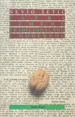 Istra između tradicionalnog i modernog ili o procesu integracije suvremene hrvatske nacije u Istri