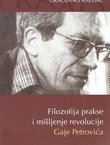 Filozofija prakse i mišljenje revolucije Gaje Petrovića