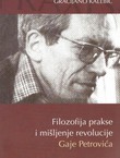 Filozofija prakse i mišljenje revolucije Gaje Petrovića