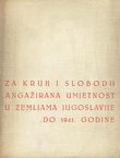 Za kruh i slobodu. Angažirana umjetnost u zemljama Jugoslavije do 1941. godine