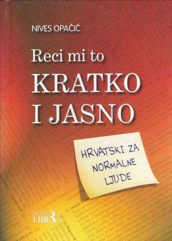 Reci mi to kratko i jasno. Hrvatski za normalne ljude