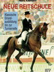 Neu Reitschule. Klassische Grundausbildung bis zur Turnierreife