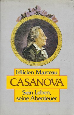 Casanova. Sein Leben, seine Abenteuer