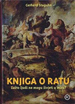 Knjiga o ratu. Zašto ljudi ne mogu živjeti u miru?