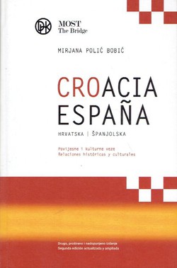 Hrvatska/Španjolska. Kulturno povijesne veze / Croacia/Espana. Relaciones historicas y culturales (2.dop.izd.)