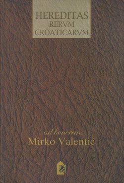 Hereditas rerum croaticarum ad honorem Mirko Valentić