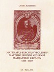 Matthaues Ferchius Veglensis / Mattheo Ferchio Veglense / Matija Frkić Krčanin 1583-1669