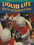 Liquid Life. Abortion and Buddhism in Japan