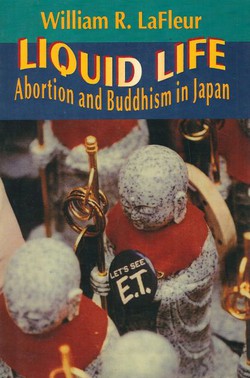 Liquid Life. Abortion and Buddhism in Japan