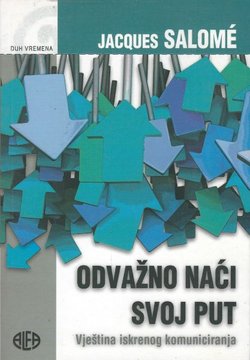 Odvažno naći svoj put. Vještina iskrenog komuniciranja
