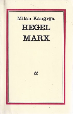 Hegel - Marx. Neki osnovni problemi marksizma