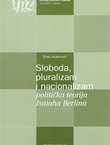 Sloboda, pluralizam i nacionalizam. Politička teorija Isaiaha Berlina