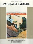 Biblija i njezina povijest. Ilustrirana priručna enciklopedija II. Patrijarsi i Mojsije