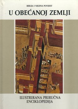 Biblija i njezina povijest. Ilustrirana priručna enciklopedija III. U obećanoj zemlji