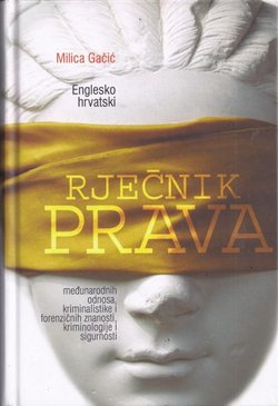 Englesko-hrvatski rječnik prava, međunarodnih odnosa, kriminalistike i forenzičkih znanosti, kriminologije i sigurnosti