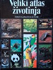 Veliki atlas životinja. Jedinstven prikaz života na Zemlji