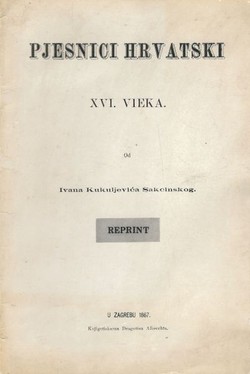 Pjesnici hrvatski XVI. vieka (pretisak iz 1867)
