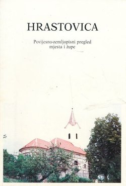 Hrastovica. Povijesno-zemljopisni pregled mjesta i župe