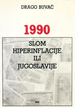 1990. Slom hiperinflacije ili Jugoslavije