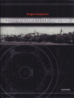 Vukovarski arhitekt Fran Funtak