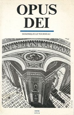 Opus Dei. Kratki prikaz razvoja, duhovnosti, organizacije i djelovanja