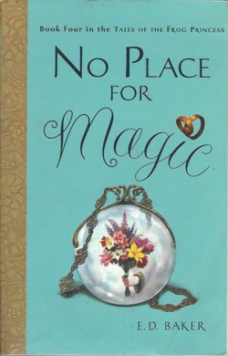 The Tales of the Frog Princess: No Place for Magic (Book Four)