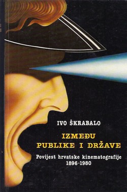 Između publike i države. Povijest hrvatske kinematografije 1896-1980