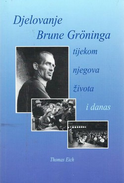 Djelovanje Brune Gröninga tijekom njegova života i danas