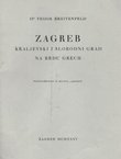Zagreb. Kraljevski i slobodni grad na brdu Grech