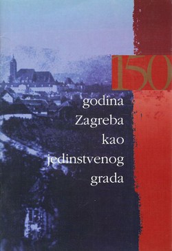 150 godina Zagreba kao jedinstvenog grada