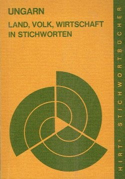 Ungarn. Land, Volk, Wirtschaft in Stichworten