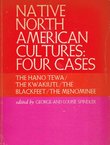 Native North American Cultures: Four Cases. The Hano Tewa / The Kvakiutl/ The Blackfeet / The Menominee